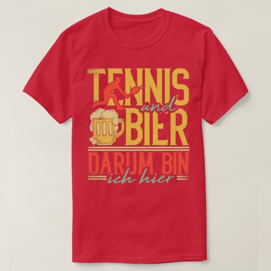 Tennis und Bier das ist der Grund, warum ich hier T-Shirt (Design vorne)
