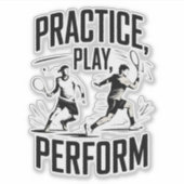 Tennis und Motivation - practice play perform Aufkleber (Vorderseite)