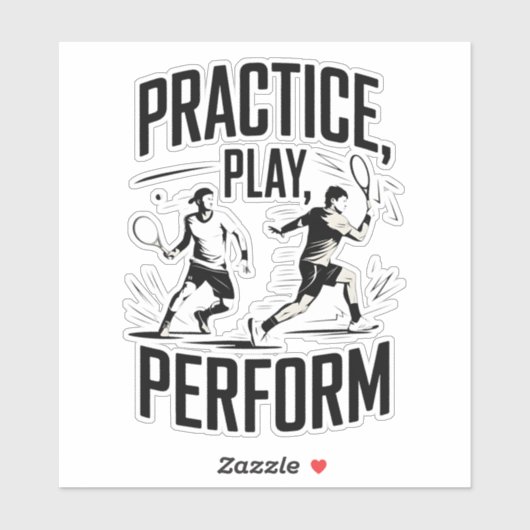 Tennis und Motivation - practice play perform Aufkleber (Blatt)