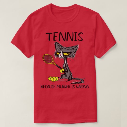 Tennis, weil Murder falsch istBest for Ideas cat l T-Shirt (Design vorne)
