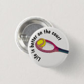 Tennisschläger sind besser auf dem Platz Button (Vorne & Hinten)