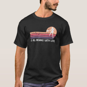 Tennisspieler Alles beginnt mit Liebe Tennis 1 T-Shirt