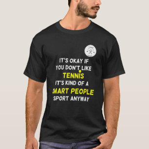 Tennisspieler  Es ist okay, wenn du Tennis nicht m T-Shirt