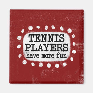 Tennisspieler haben mehr Spaß Kühlschrank Magnet