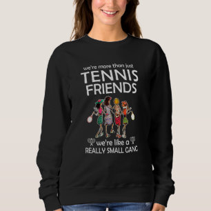 Tennisspieler Wir sind mehr als nur Tennisfreunde Sweatshirt