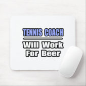 Tennistrainer...wird für Bier arbeiten Mousepad (Mit Mouse)