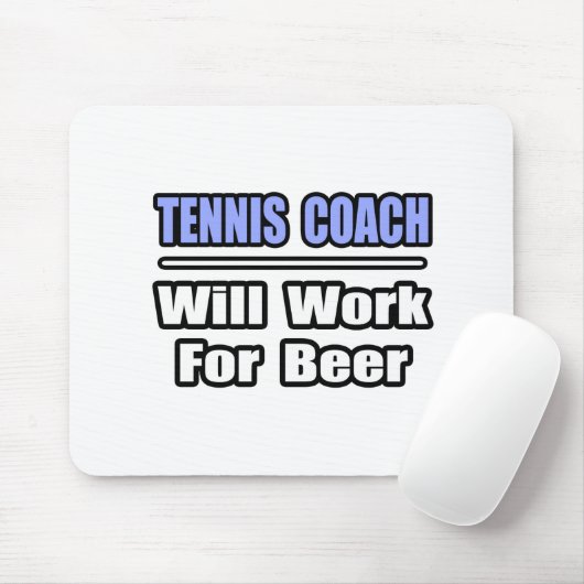 Tennistrainer...wird für Bier arbeiten Mousepad (Mit Mouse)