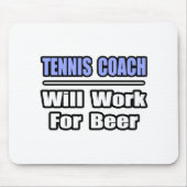 Tennistrainer...wird für Bier arbeiten Mousepad (Vorne)