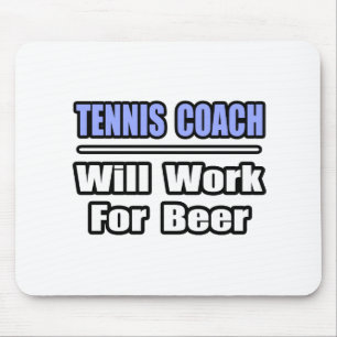 Tennistrainer...wird für Bier arbeiten Mousepad