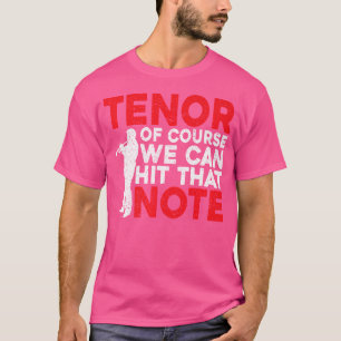 Tenor Natürlich können wir diese Note Opernsänger T-Shirt