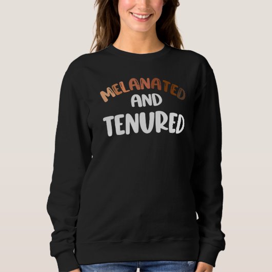 Tenure Melanated Black Teacher Tenure Uni Pro Sweatshirt (Vorderseite)