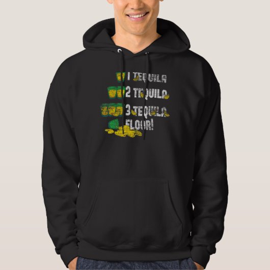 Tequila 2 Tequila 3 Tequila Floor Hoodie (Vorderseite)