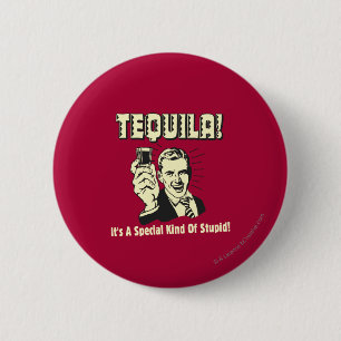 Tequila: Besondere Art von Dummkopf Button