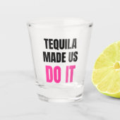 Tequila brachte uns dazu, es zu tun | Braut-Trinkg Schnapsglas (Vorderseite)