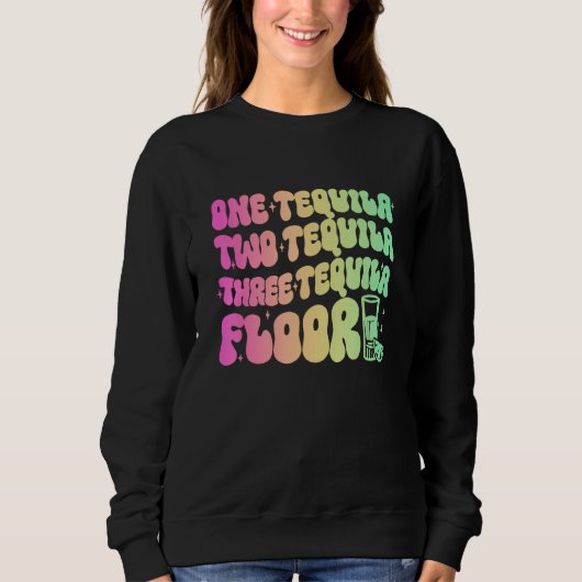 Tequila Eins Tequila Zwei Tequila Drei Tequila Fl Sweatshirt (Vorderseite)