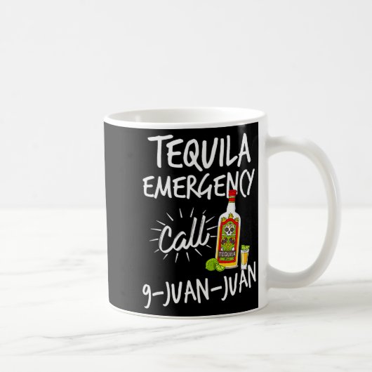Tequila Emergency Call 9 Juan Juan - Funny Tequila Kaffeetasse (Rechts)