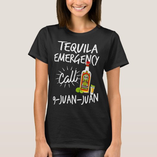 Tequila Emergency Call 9 Juan Juan - Funny Tequila T-Shirt (Vorderseite)