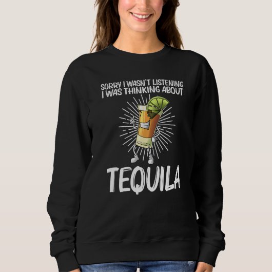Tequila For Men Women Tequila Alcohol Drinker Sweatshirt (Vorderseite)