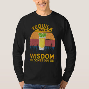 Tequila geht in Weisheit kommt aus Tequila für Män T-Shirt