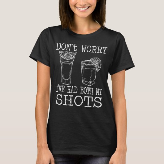 Tequila-Impfung, keine Sorge, ich hatte beide mein T-Shirt (Vorderseite)