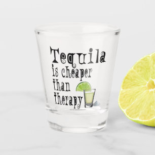 Tequila ist billiger als Therapie Schnapsglas