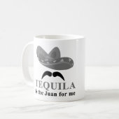 Tequila ist der Juan für mich Tasse (Vorderseite Links)