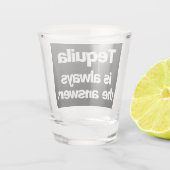Tequila ist immer die Antwort Schnapsglas (Rückseite)