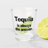Tequila ist immer die Antwort und Limon Schnapsglas (Vorderseite)