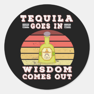 Tequila kommt herein, Weisheit kommt heraus Runder Aufkleber