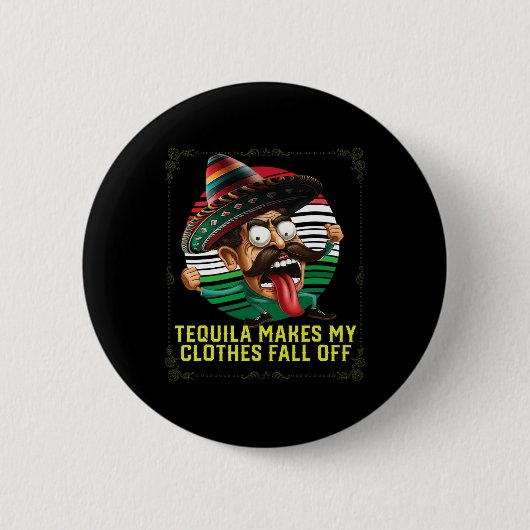 Tequila lässt meine Kleidung vom alkoholischen Teq Button (Vorderseite)
