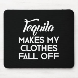 Tequila lässt meine Kleidung von Tequila-Liebhaber Mousepad