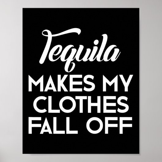 Tequila lässt meine Kleidung von Tequila-Liebhaber Poster (Vorne)