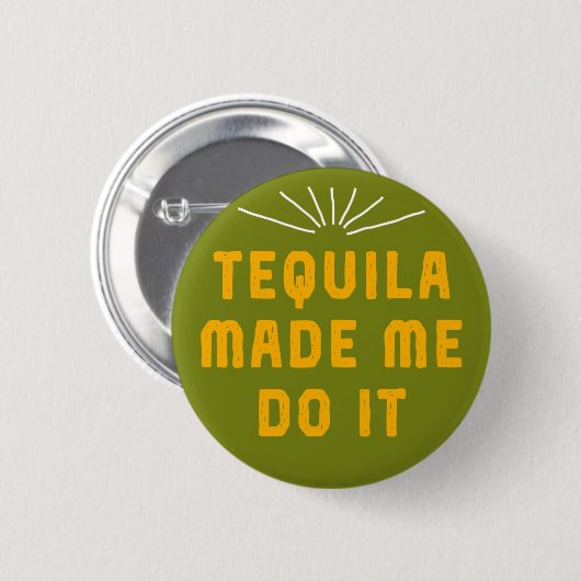 Tequila ließ mich es tun button (Vorne & Hinten)