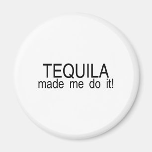 Tequila ließ mich es tun magnet