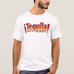 Tequila macht mich einfach T-Shirt