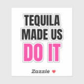 Tequila Made Us Do It | Bride Squad Drinking Aufkleber (Blatt)