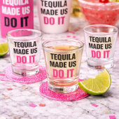 Tequila Made Us Do It | Bride Squad Drinking Schnapsglas