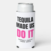 Tequila Made Us Do It | Bride Squad Drinking Selters Dosenkühler (Seltzer Vorderseite)