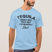 Tequila Might Not Fix it But It's Worth a Short T-Shirt (Vorderseite)