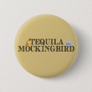 Tequila Mockingbird Button