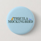 Tequila Mockingbird Funny Literatur Button (Vorderseite)