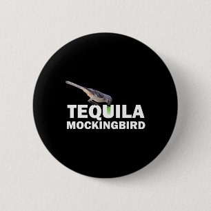 Tequila Mockingbird T-Shirt Lustiges Schwanz-Worts Button