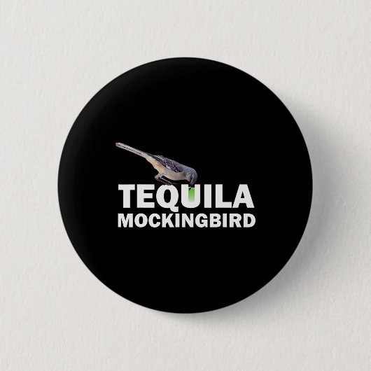 Tequila Mockingbird T-Shirt Lustiges Schwanz-Worts Button (Vorderseite)
