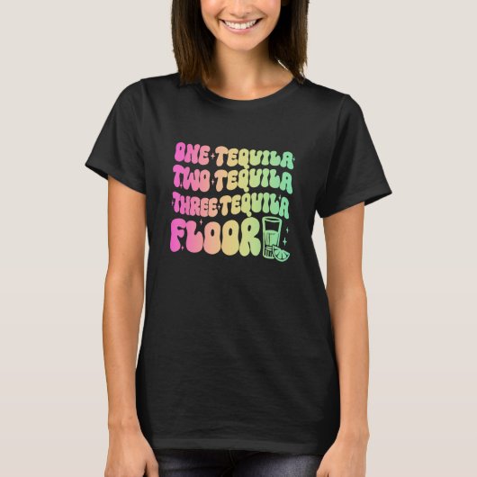 Tequila  One Tequila Two Tequila Three Tequila Flo T-Shirt (Vorderseite)