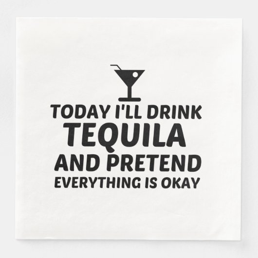 TEQUILA PRETEND ALLES IST OK SERVIETTE (Vorderseite)