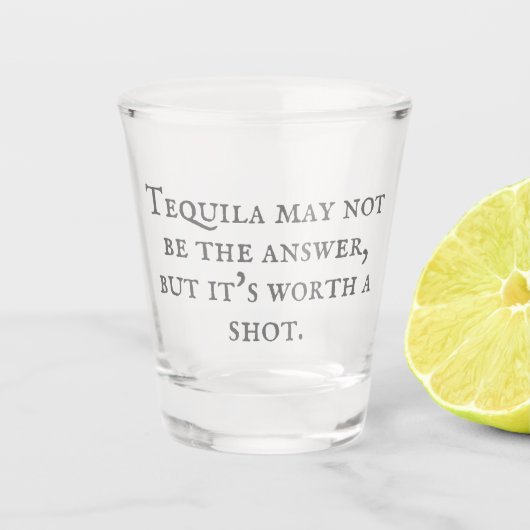 Tequila Quote Shot Glass Schnapsglas (Vorderseite)