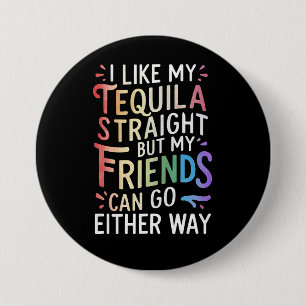 Tequila Straight Freunde gehen entweder lustig LGB Button