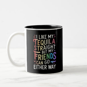 Tequila Straight Freunde gehen entweder lustig LGB Zweifarbige Tasse