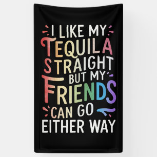 Tequila Straight Freunde gehen sowieso lustige LGB Banner