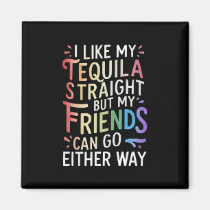 Tequila Straight Freunde gehen sowieso lustige LGB Magnet